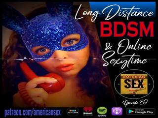 Cybersex & लंबे समय तक distance बीड़ीएसएम tools - अमेरिकन सेक्स चलचित्र podcast
